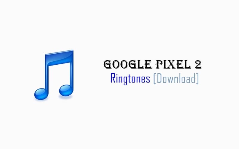 Download Pixel 2 ringtone, alarm and notification tones