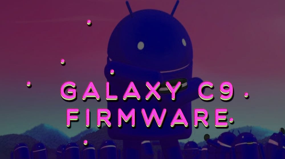 Galaxy C9 Firmware download [stock ROM, all variants]