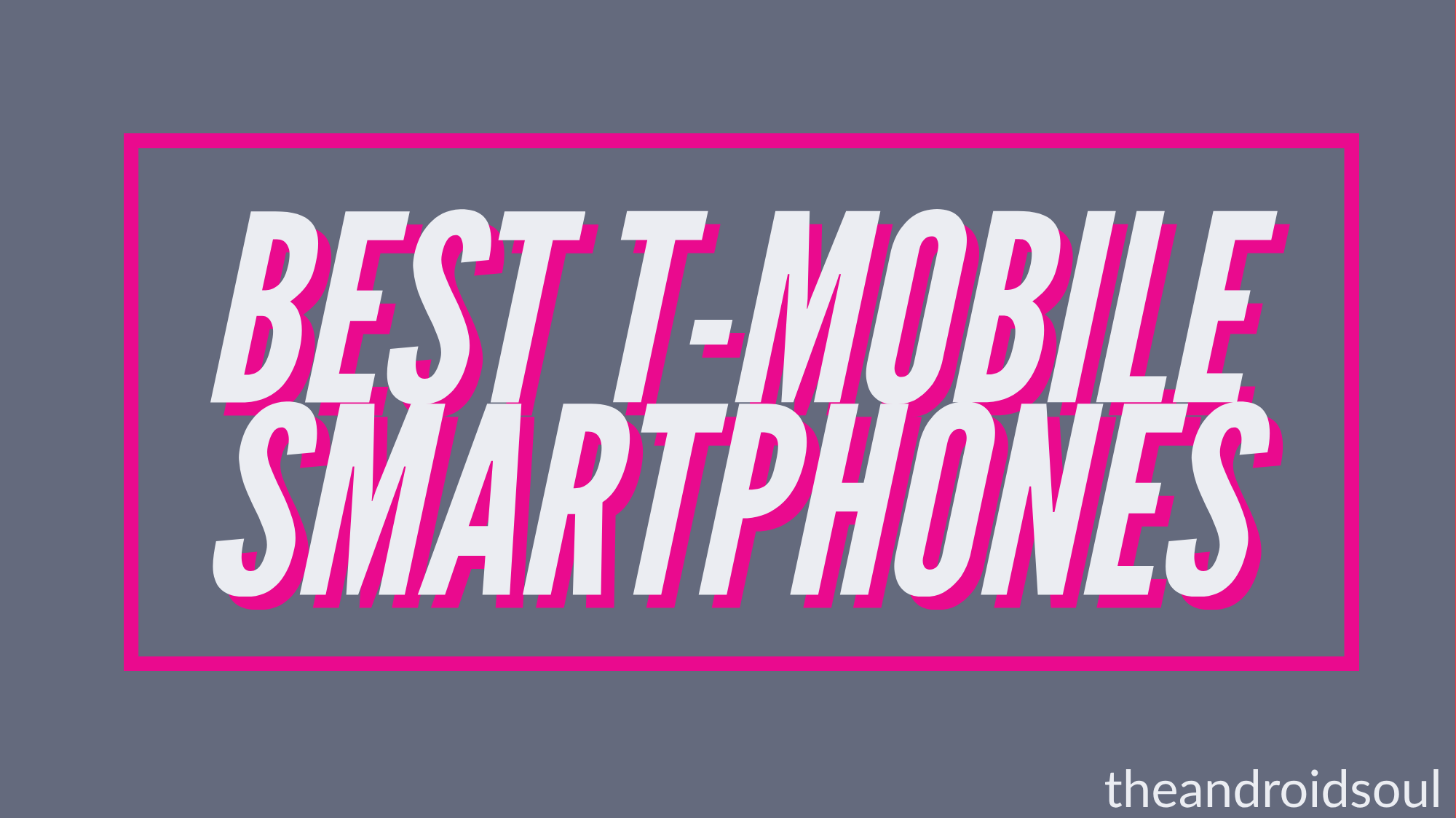 The best T-Mobile Android phones