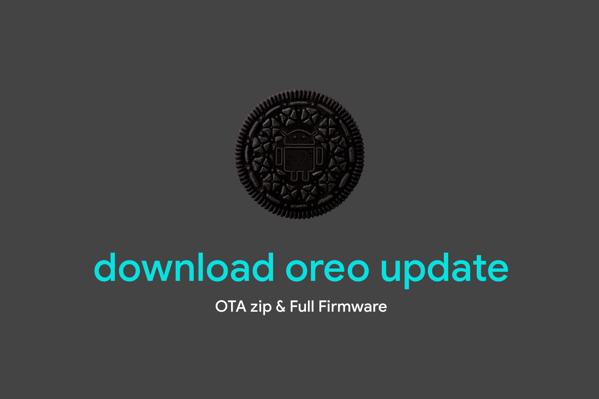 Download Android Oreo update: OTA and full Firmware files