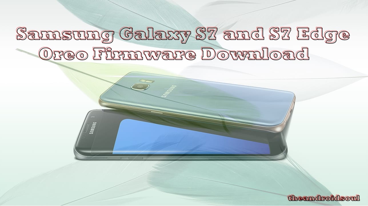 How to download Galaxy S7 and Galaxy S7 Edge Android 8.0 Oreo update now [Odin firmware]