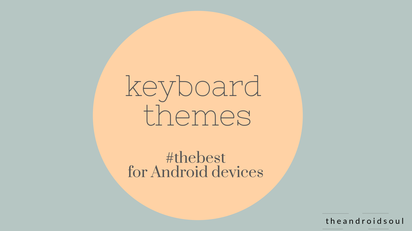 Pick up the best keyboard theme for your Android device from these top themes!