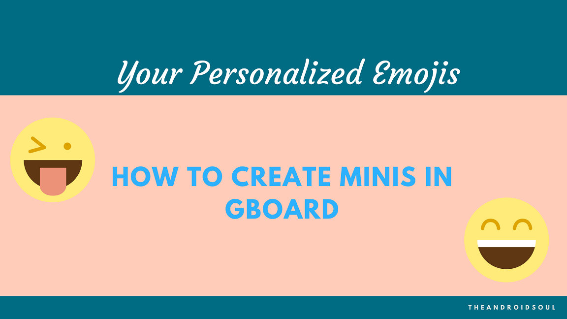 How to create your personalized Emojis (Minis) on Gboard