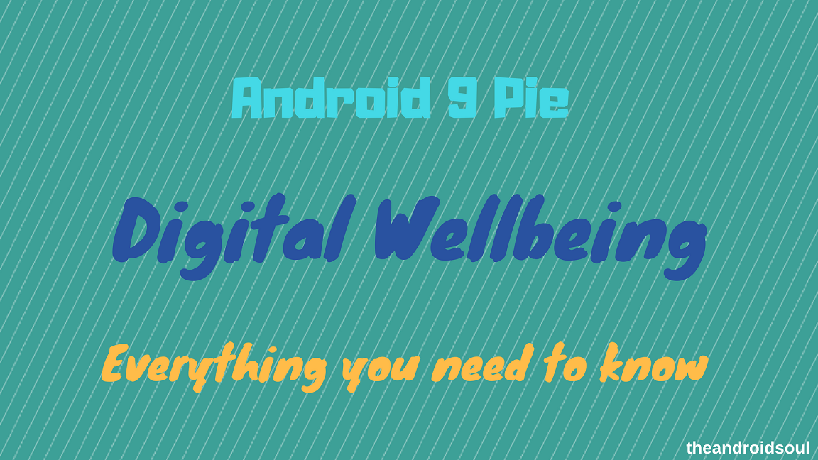 Digital Wellbeing on Android 9 Pie – everything you need to know