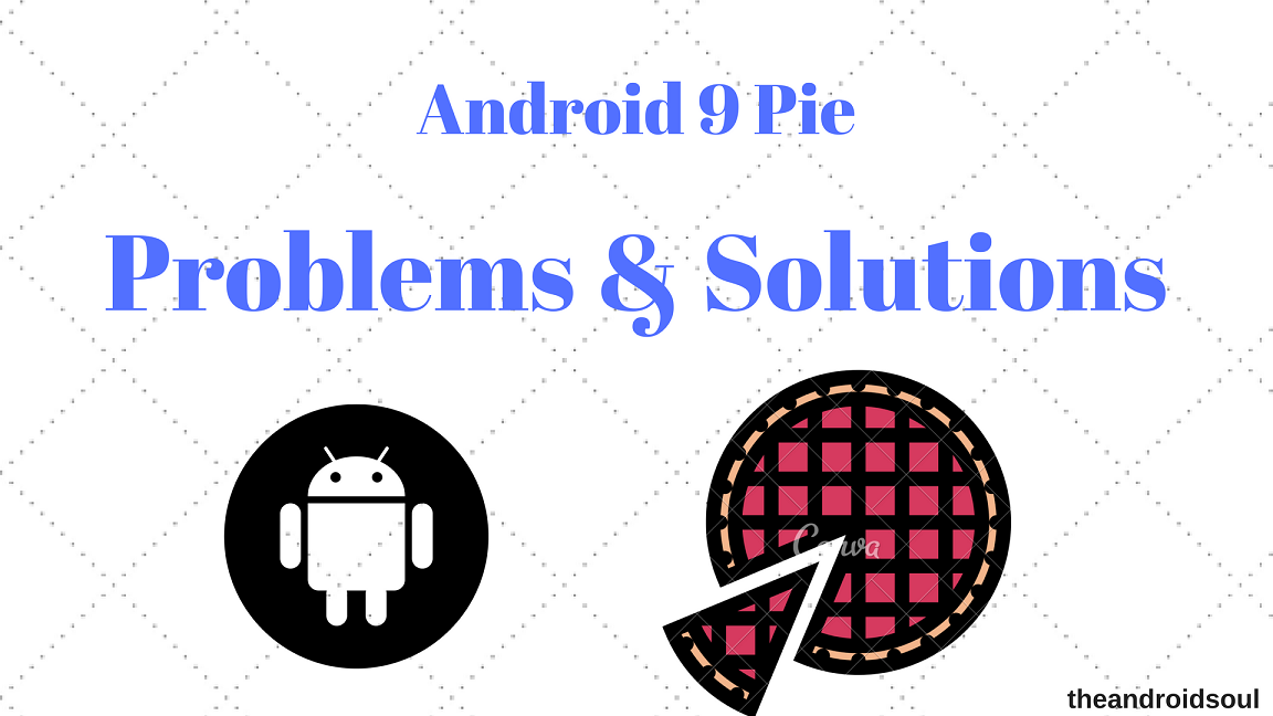 Common Android 9 Pie problems and how to fix them