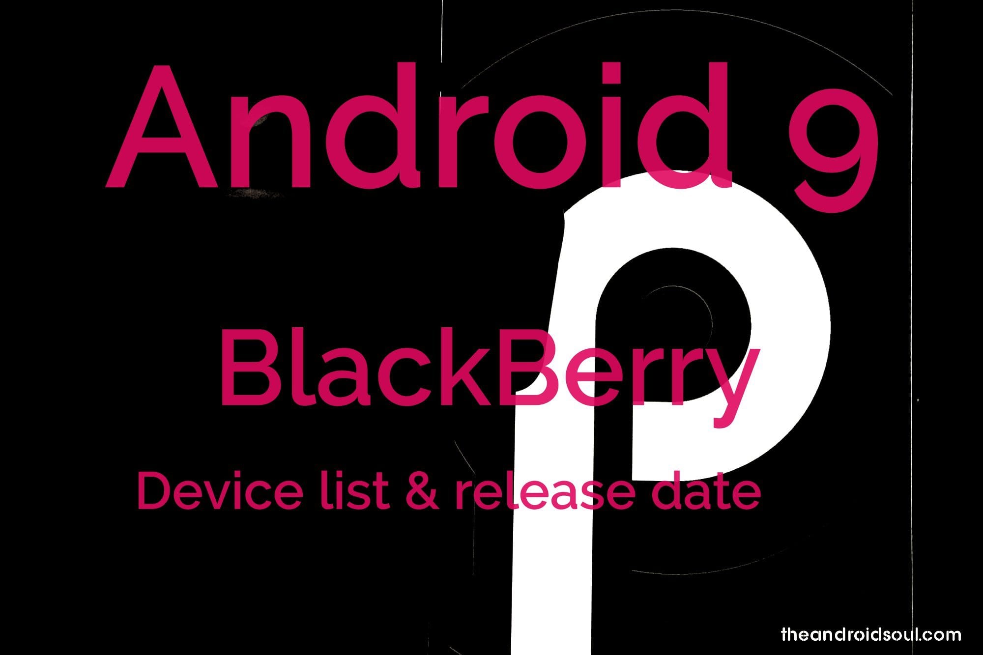 BlackBerry Android 9 update device list and release news