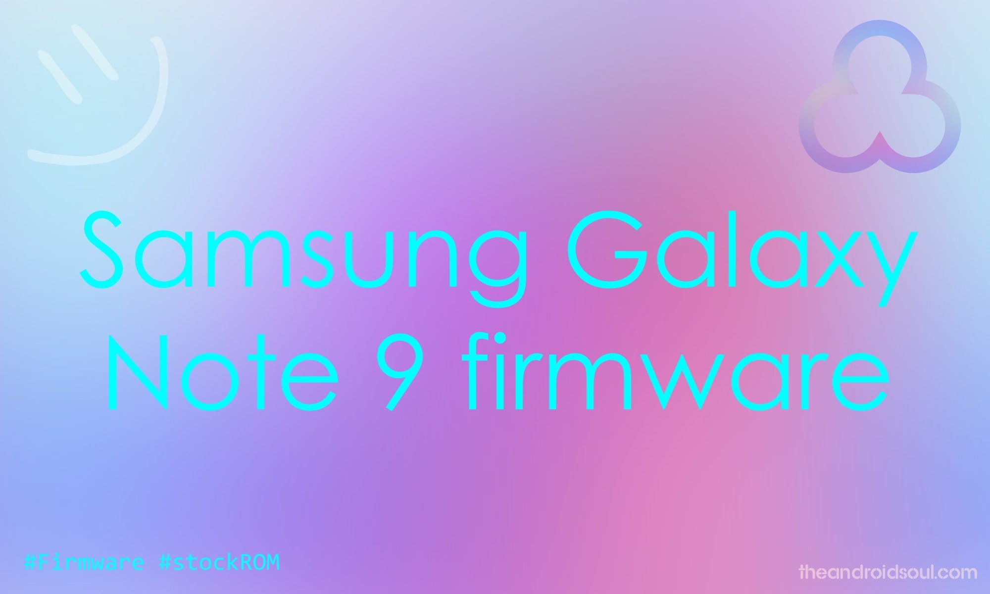 Galaxy Note 9 firmware download: Android 9 Pie available (CSA2, CSAA, CSB3)