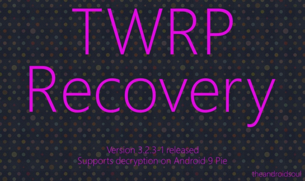 TWRP 3.2.3-1 adds decrypt support for Android 9 Pie, available for Pixel devices