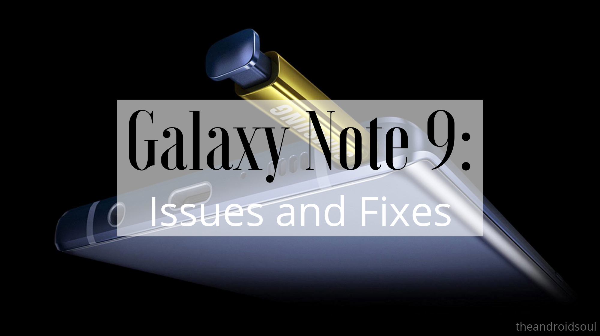 Galaxy Note 9 problems and solutions: Make device faster and fix battery drain issue