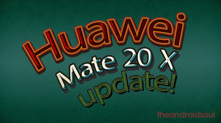 Huawei Mate 20 X update: New OTA brings a huge EMUI 9.1 stable