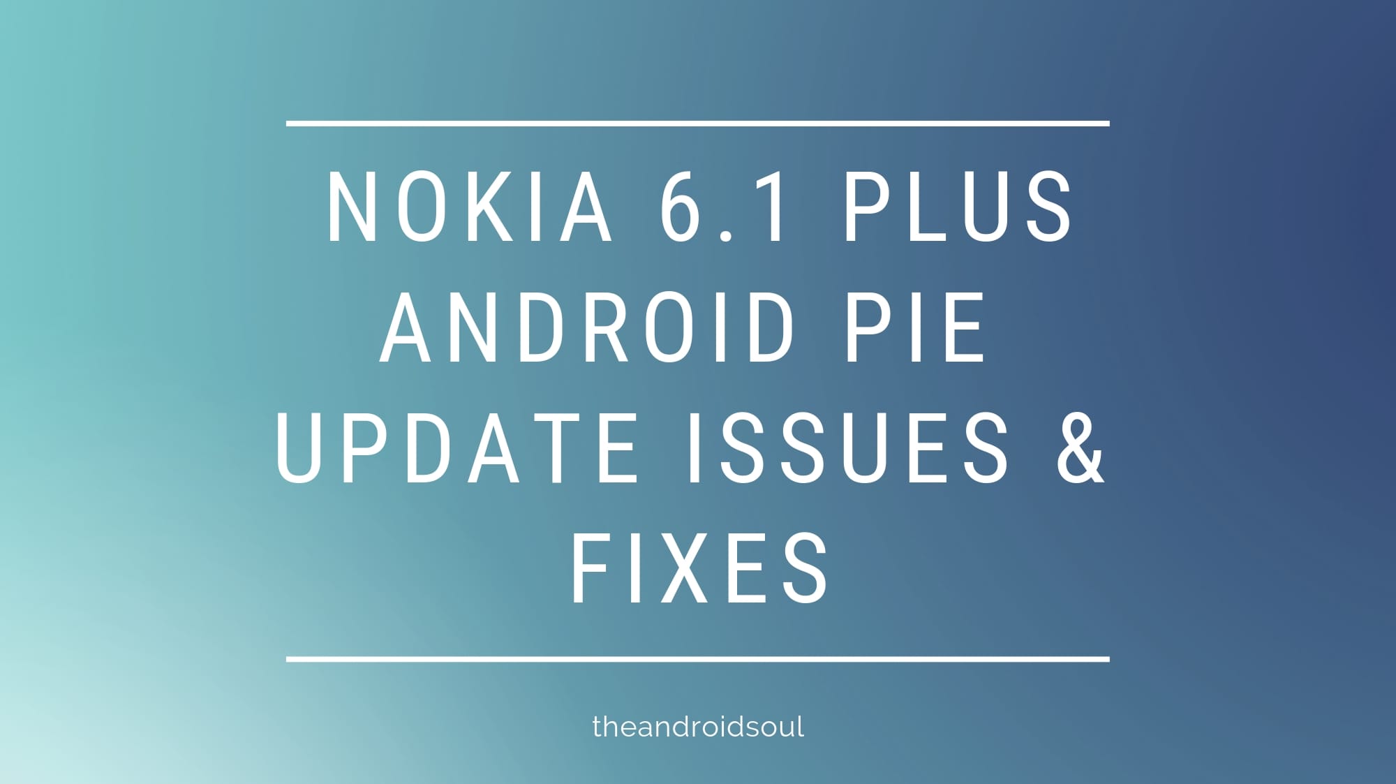 Nokia 6.1 Plus Android Pie update problems