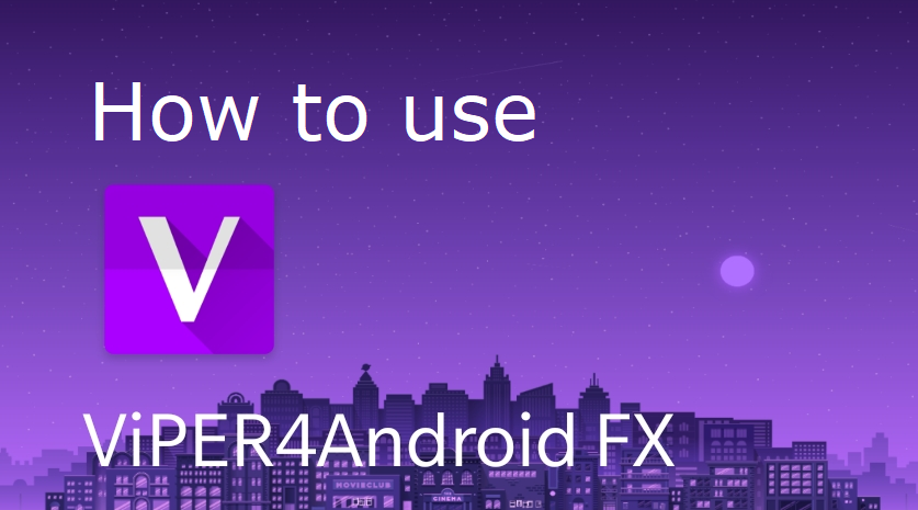 How to use ViPER4Android FX to improve the sound on your Android