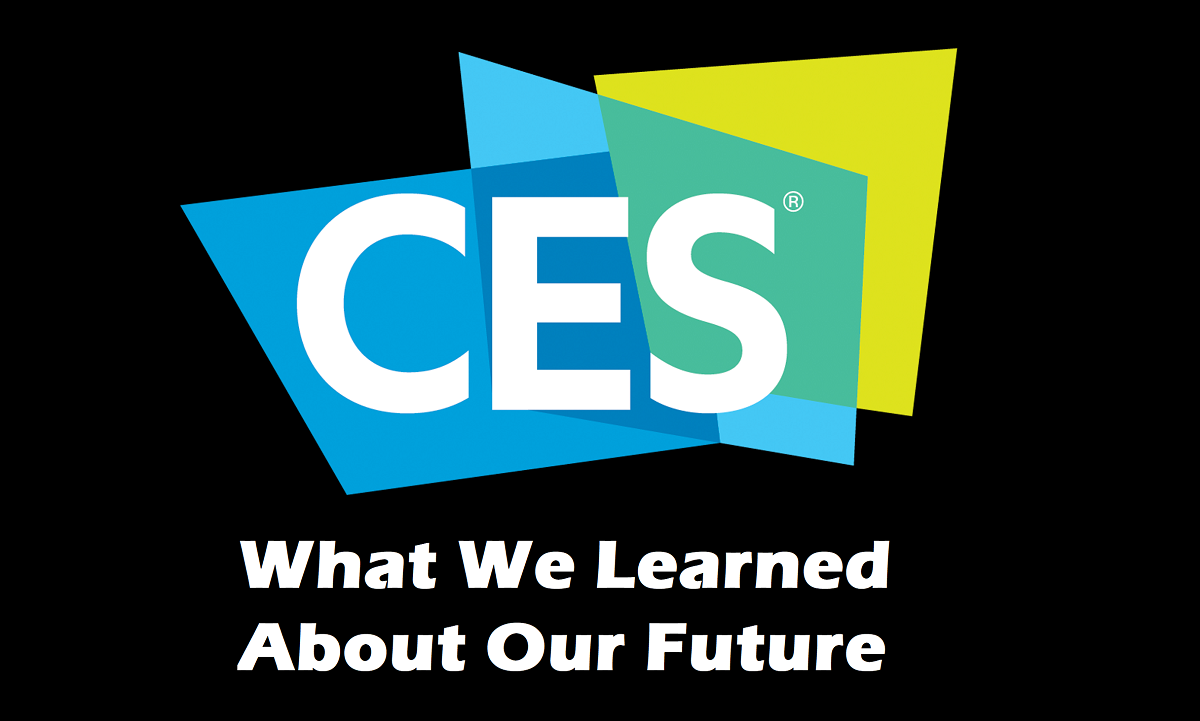 CES 2019: What We Learned About Our Future