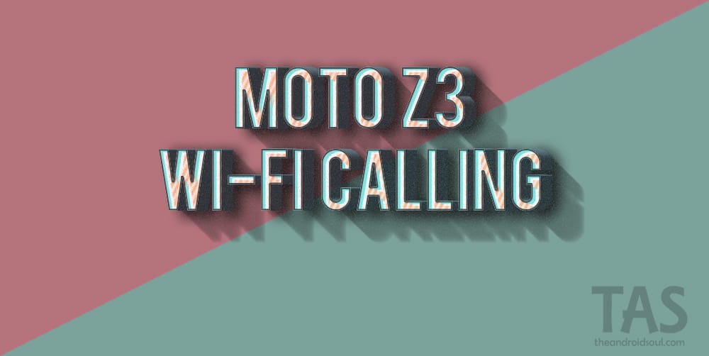 Verizon Moto Z3 receives update enabling Wi-Fi calling