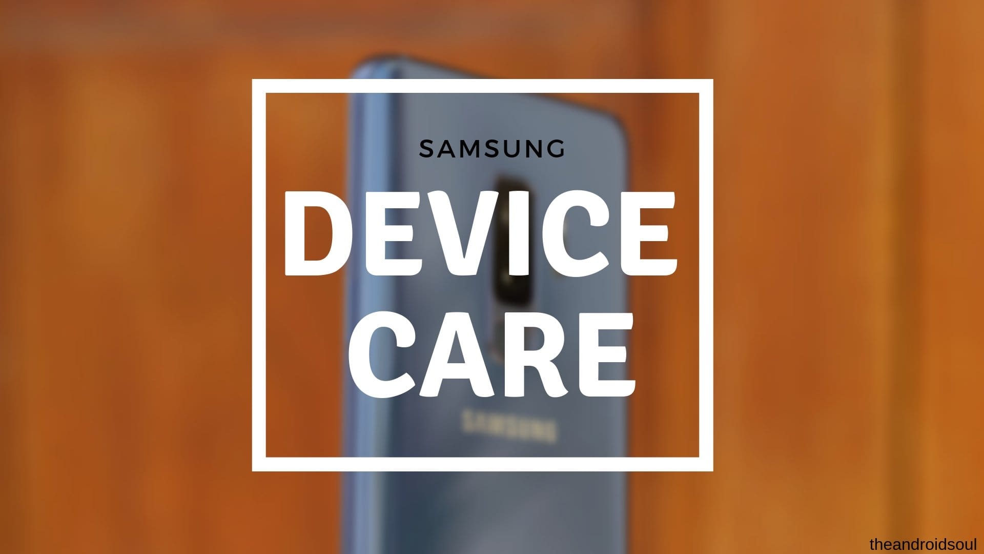 How to use Samsung Device Care feature and why should do that