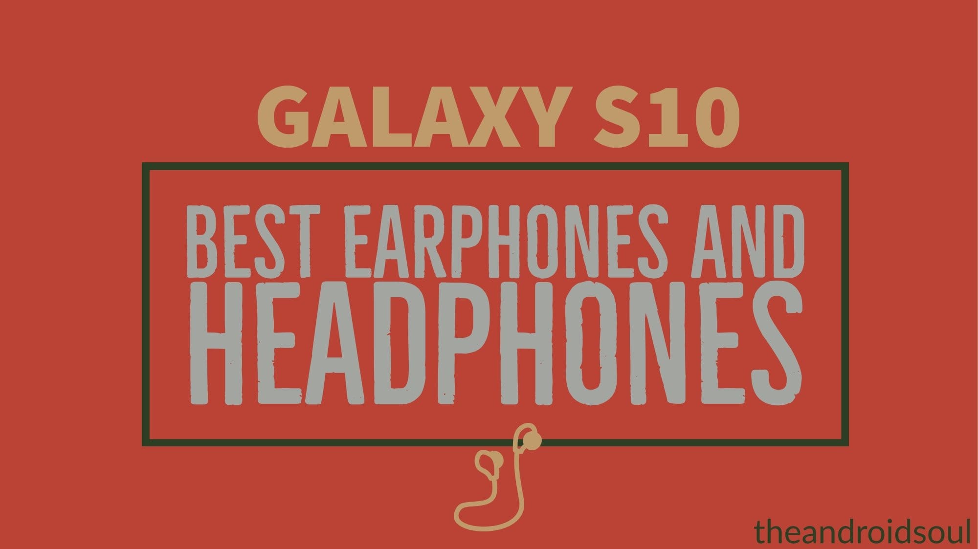 Best headphones for Galaxy S10: Top wired and wireless earphones and headphones for your new shiny Samsung device