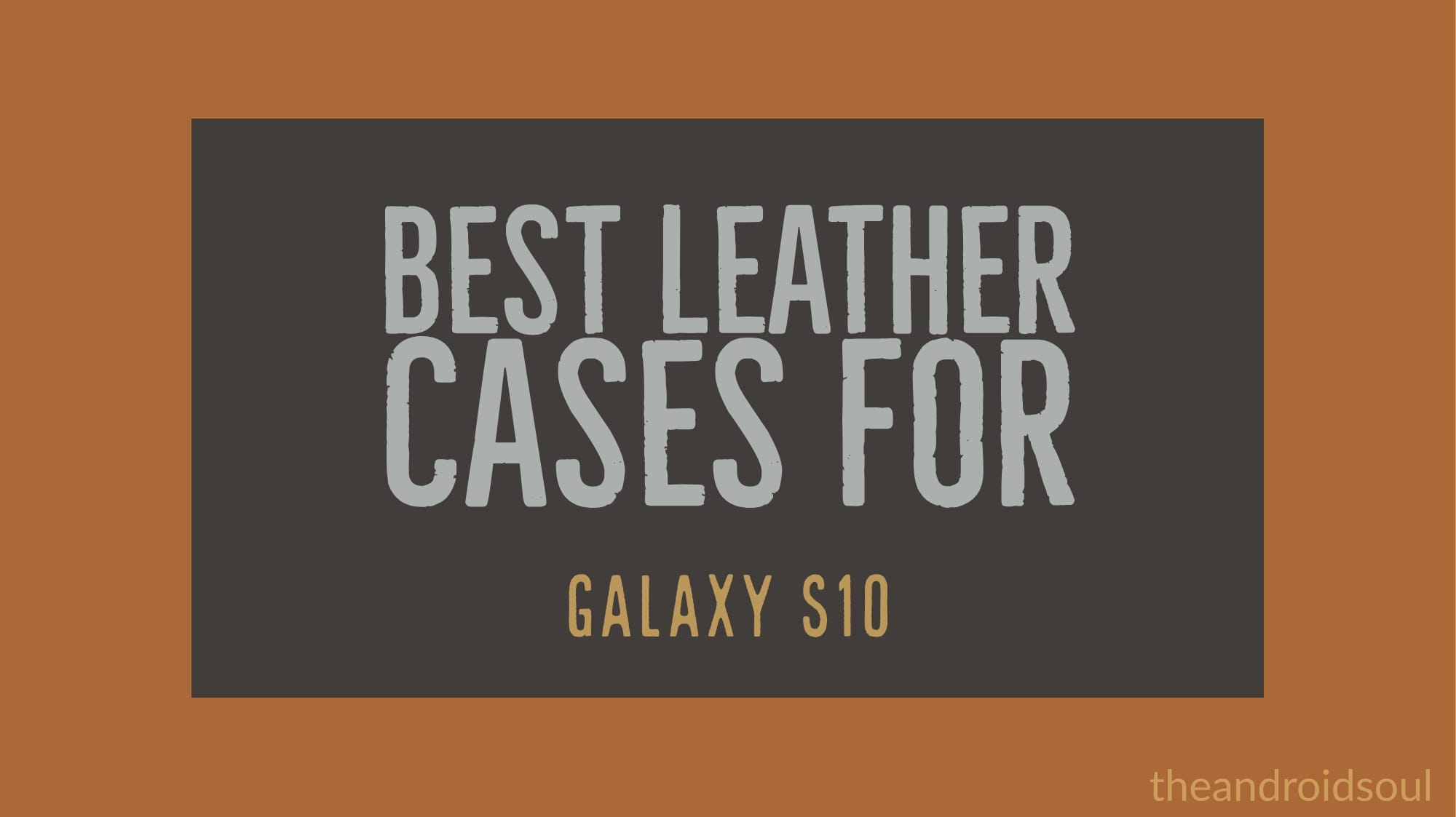 Here are top leather and wallet cases for Samsung Galaxy S10