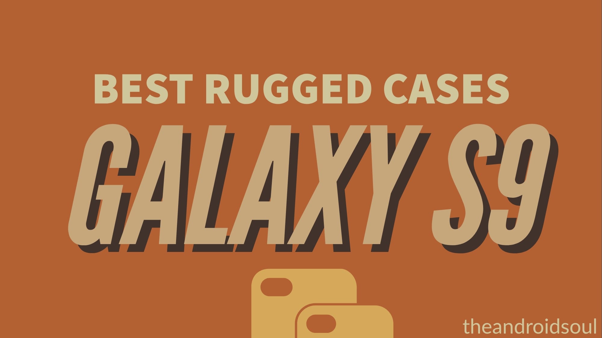 The Best Rugged Cases for the Galaxy S9 and S9 Plus