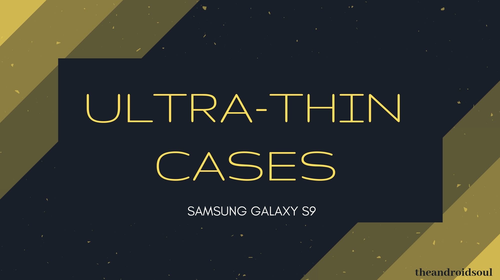 Best ultra thin cases for Galaxy S9 and S9 Plus: Slim and minimal does it, right?