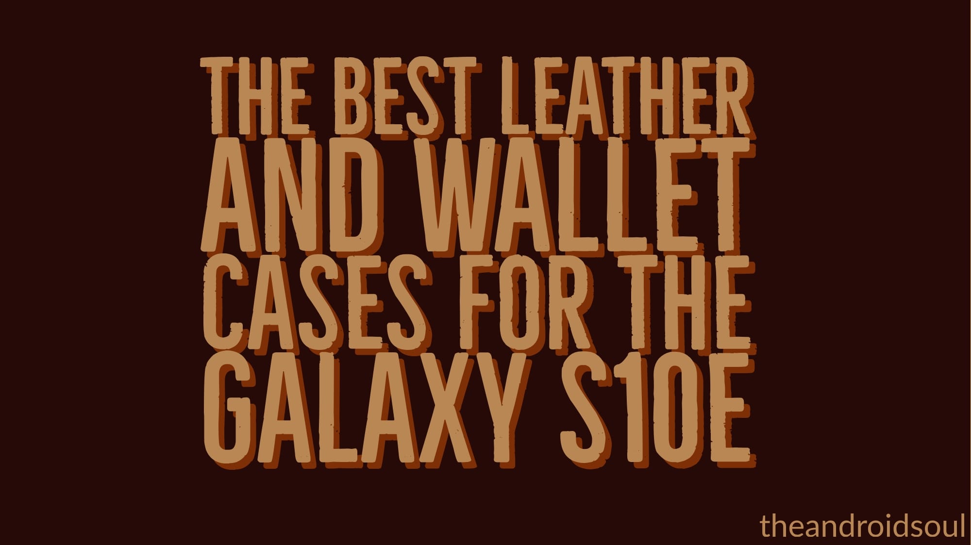 The Best Leather and Wallet Cases for the Galaxy S10e