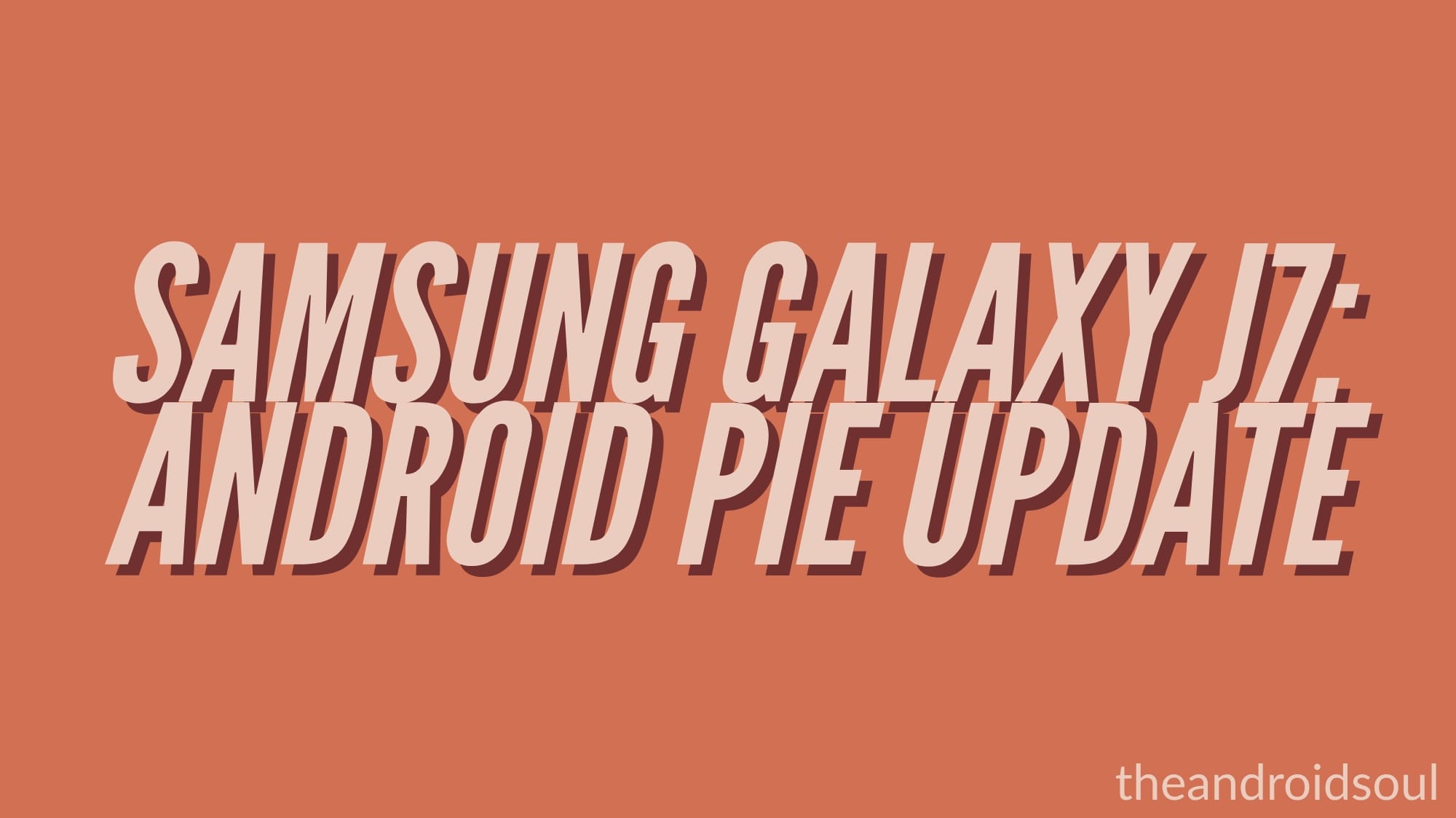 Android 9 Pie update for Samsung Galaxy J7 in the US to be released soon