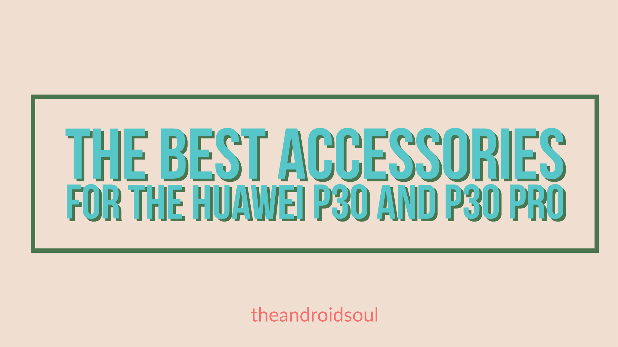 Best accessories for Huawei P30 Pro and P30