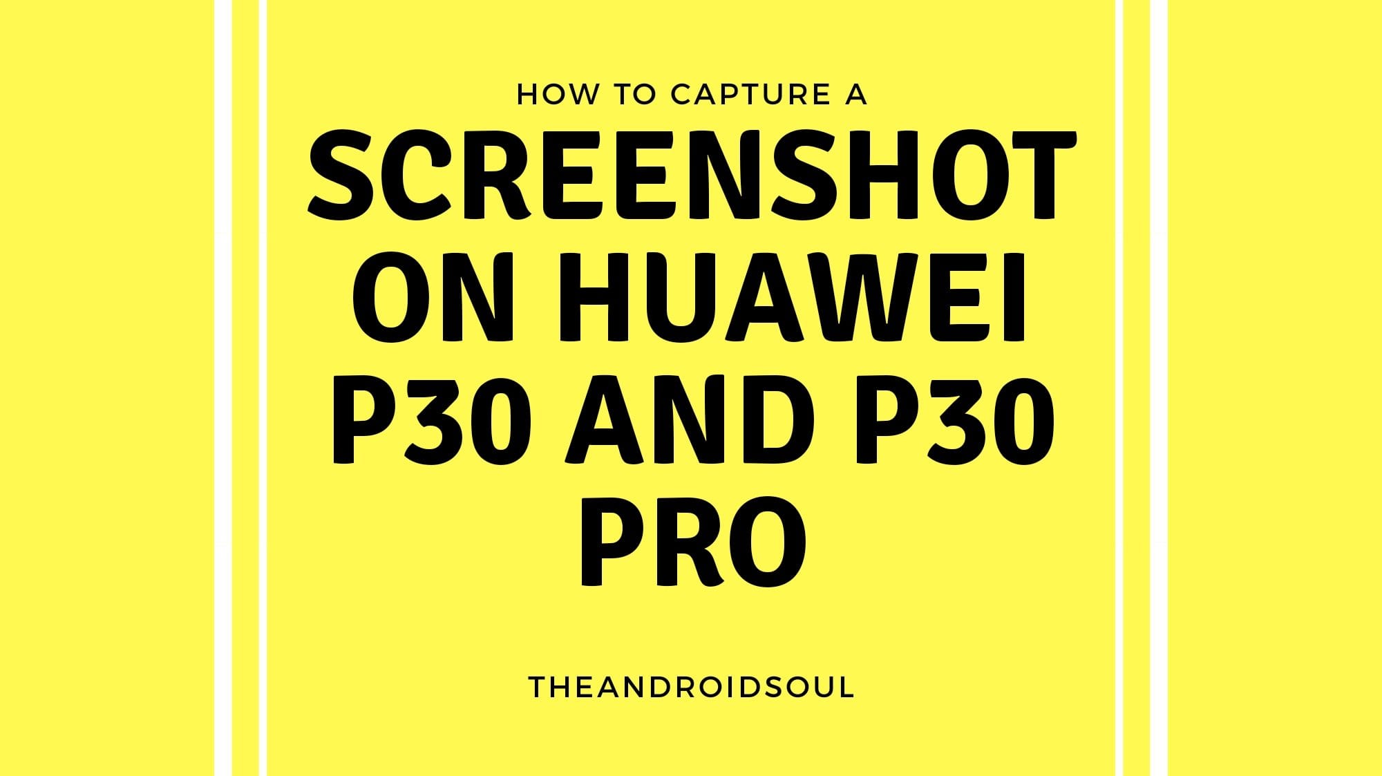 How to take a Screenshot on the Huawei P30 and P30 Pro