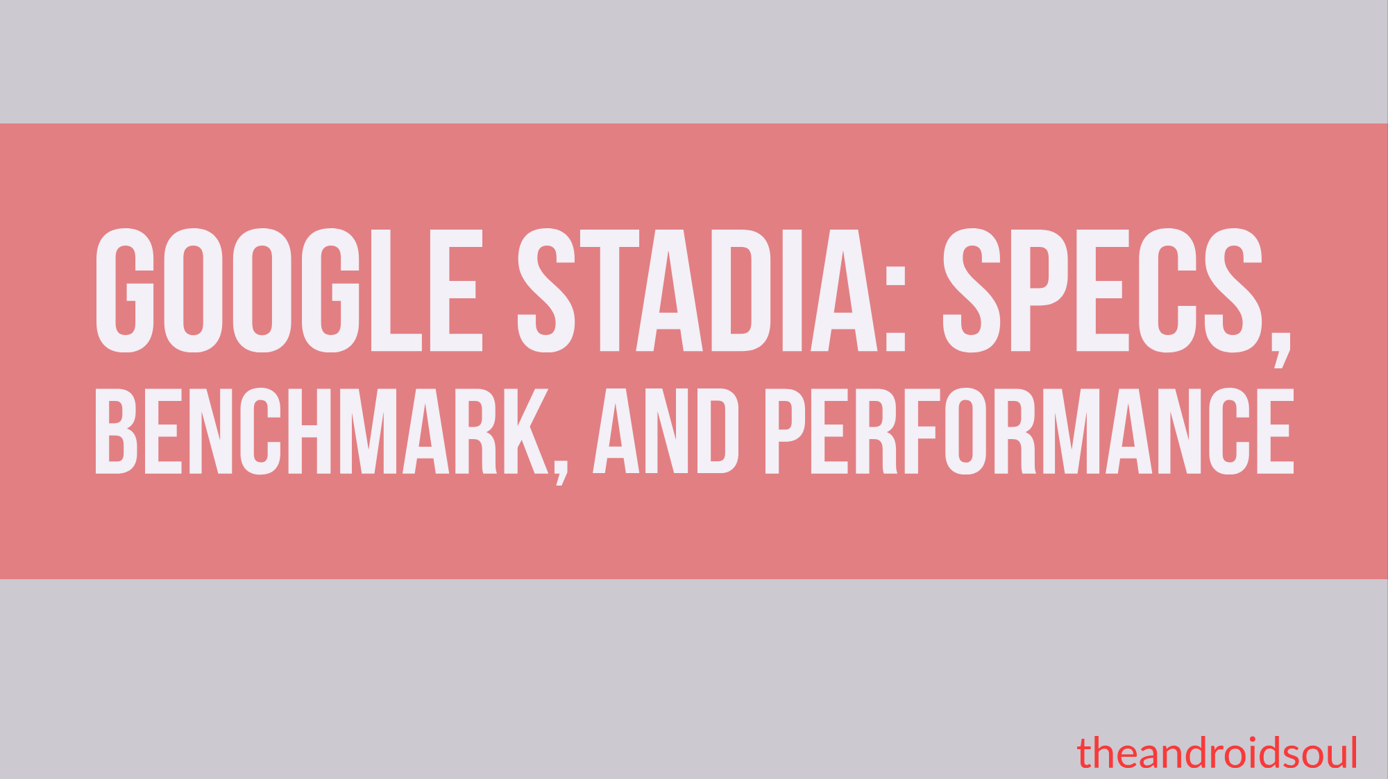 Google Stadia Specs, benchmarks and performance: What we know so far