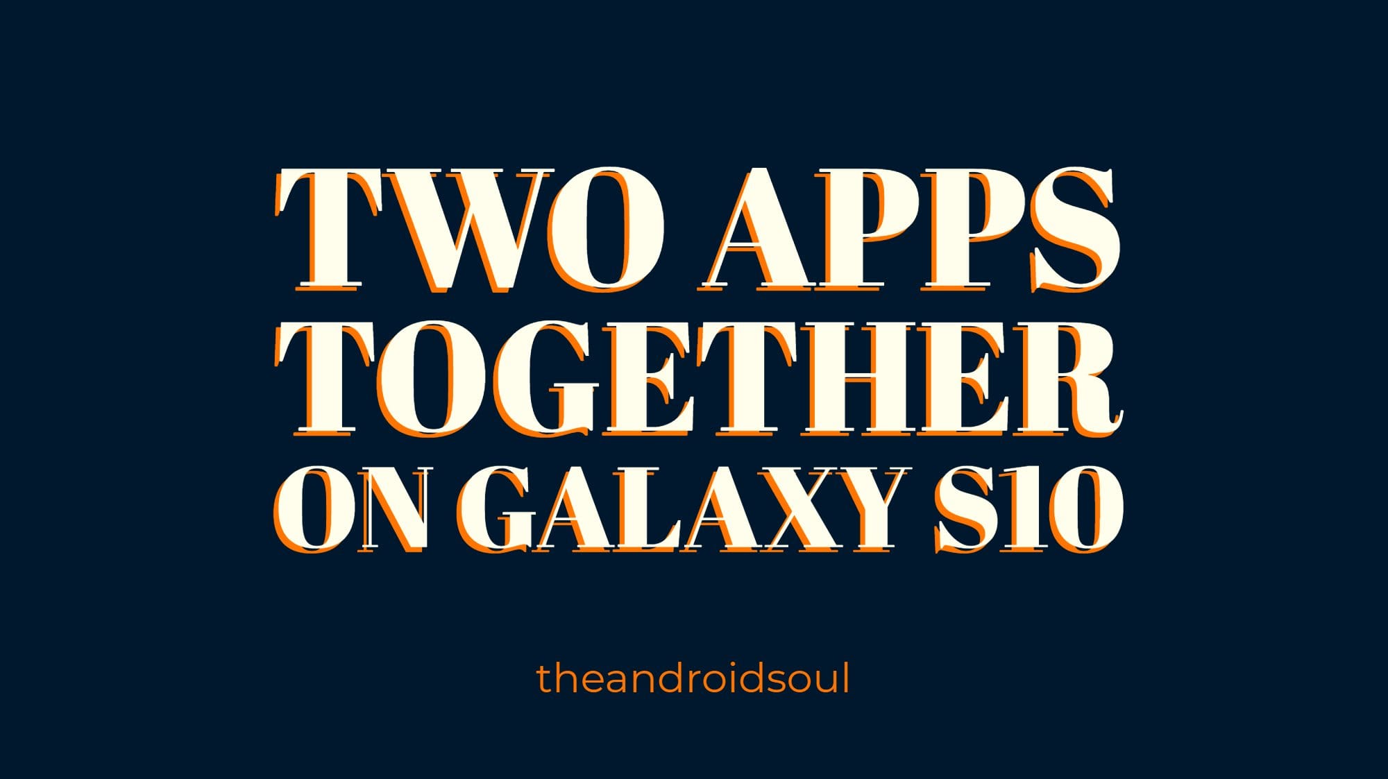 How to use two apps together on the Galaxy S10, S9, S8, Note 9, Note 8 and other devices running One UI