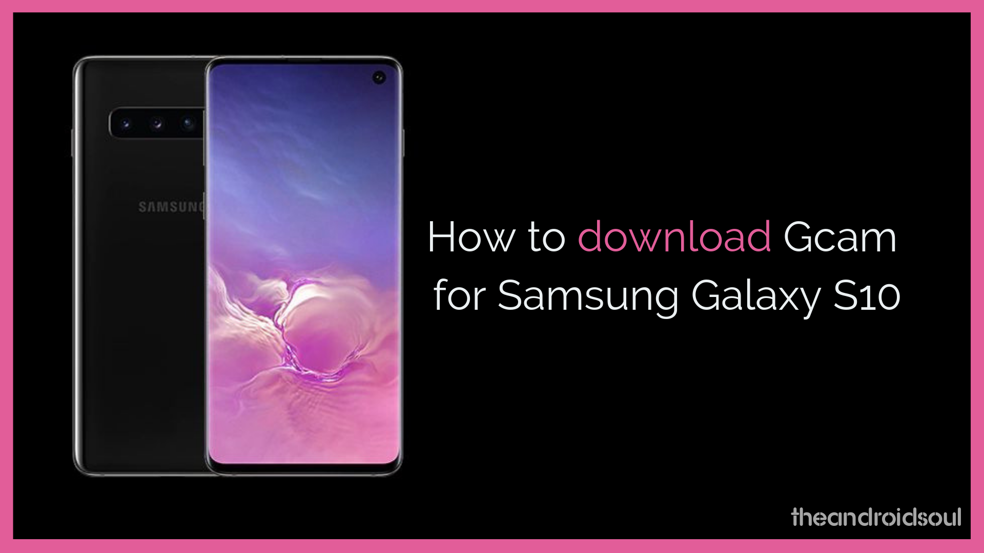 How to download Gcam for Samsung Galaxy S10 [Google Camera]