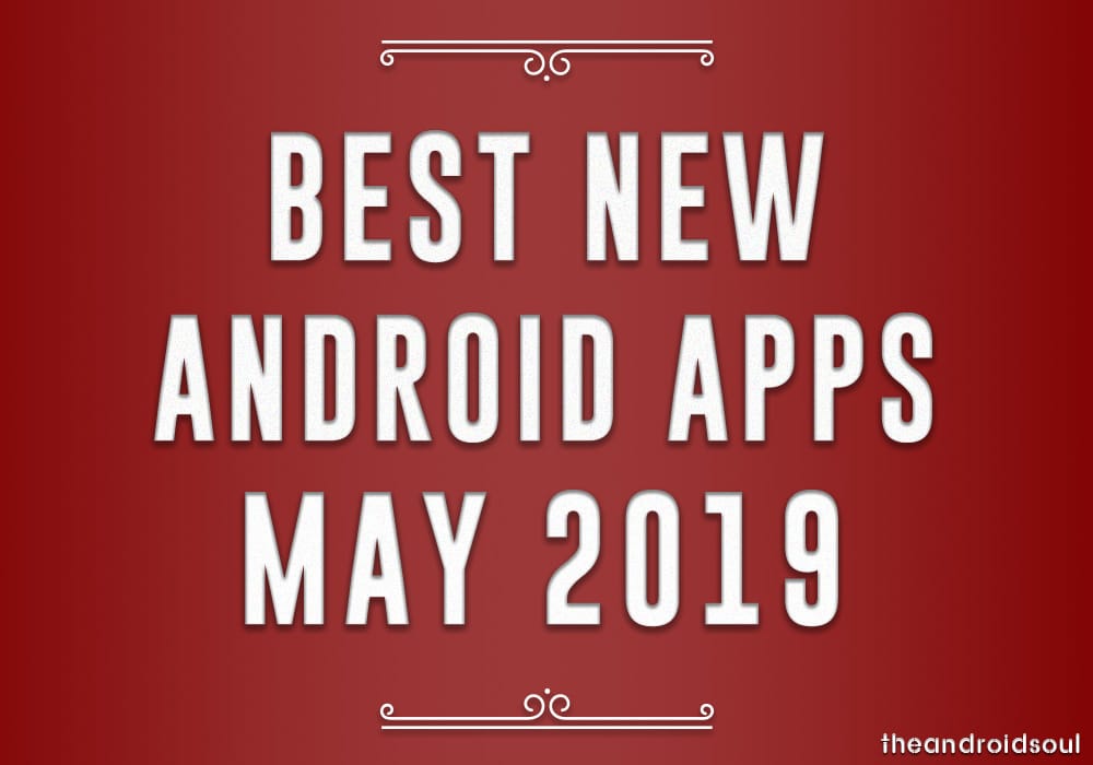 Best new Android apps (May 2019)