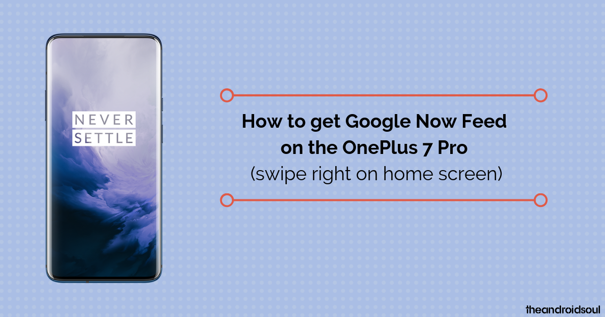 How to get Google Now feed on OnePlus 7 Pro (swipe right on home screen)