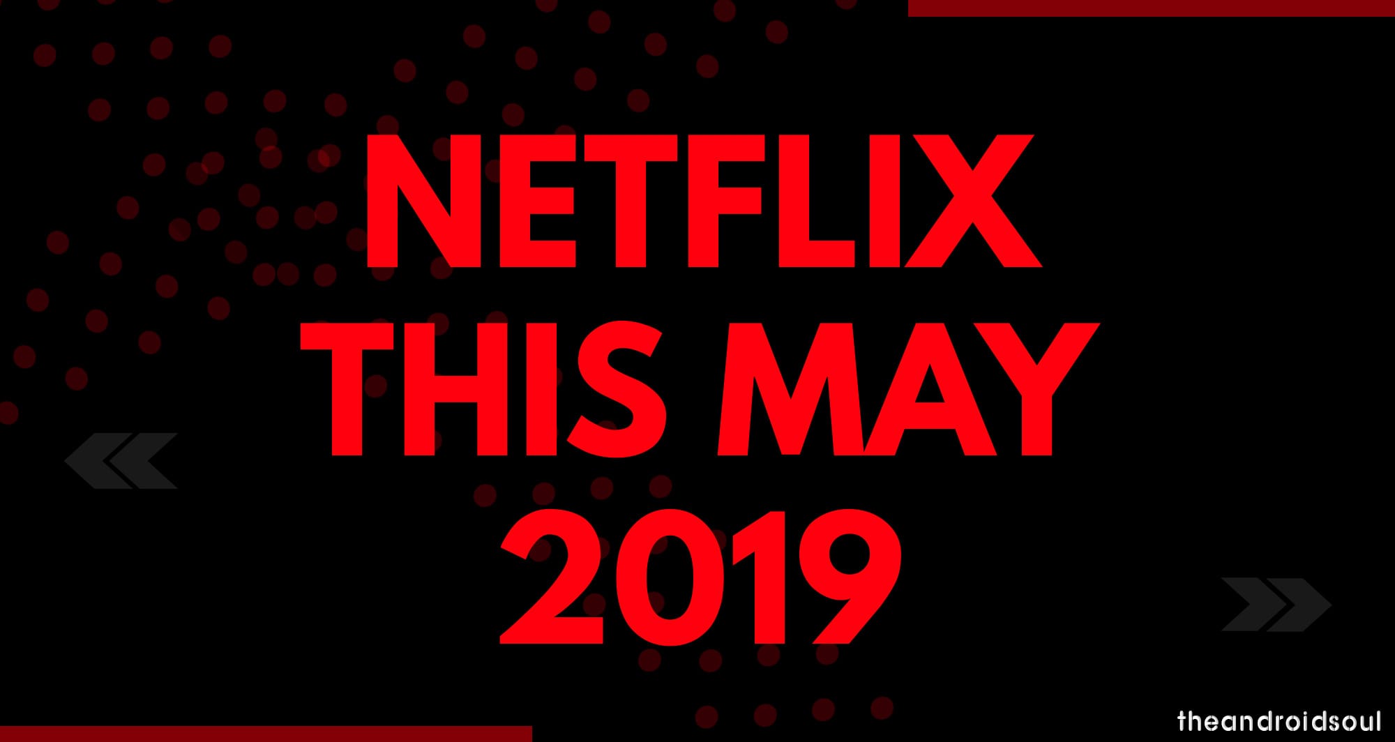 What’s on Netflix in May 2019