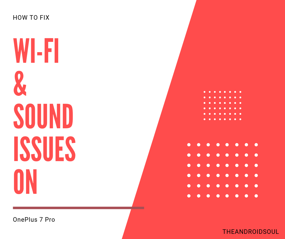 How to fix Wi-Fi and sound issues in T-Mobile OnePlus 7 Pro