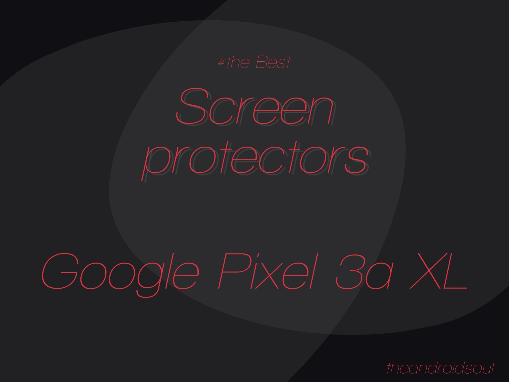 Best Google Pixel 3a XL screen protectors and tempered glass in may 2019