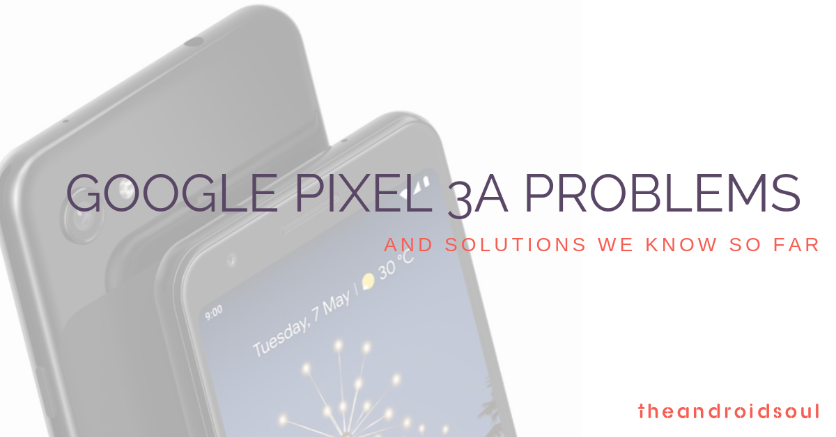 Pixel 3a problems and solutions we know so far