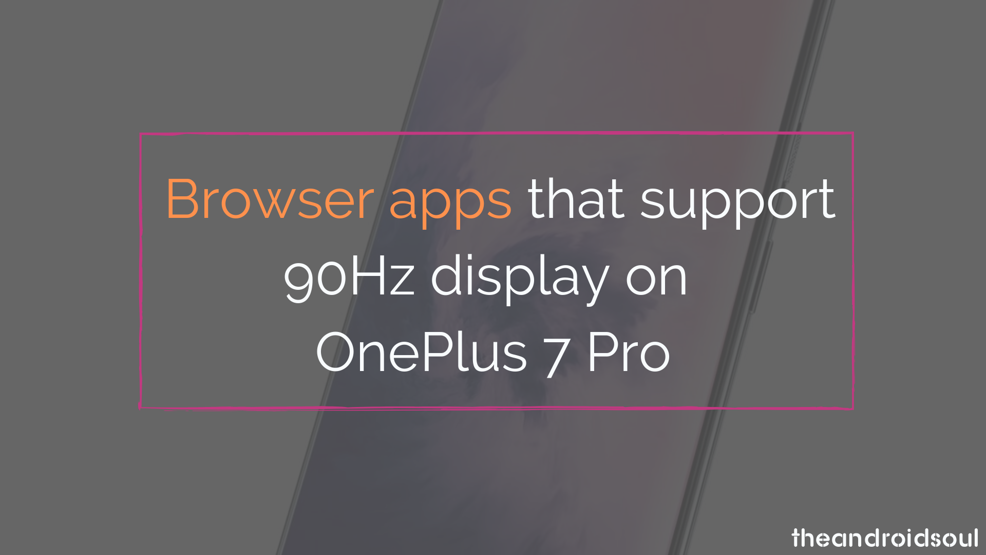 Here are browser apps that support 90Hz display on OnePlus 7 Pro