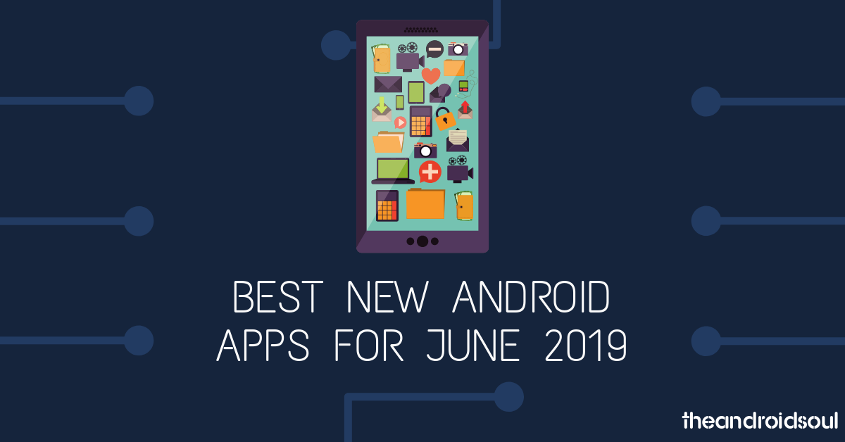 Best new Android apps (June 2019)