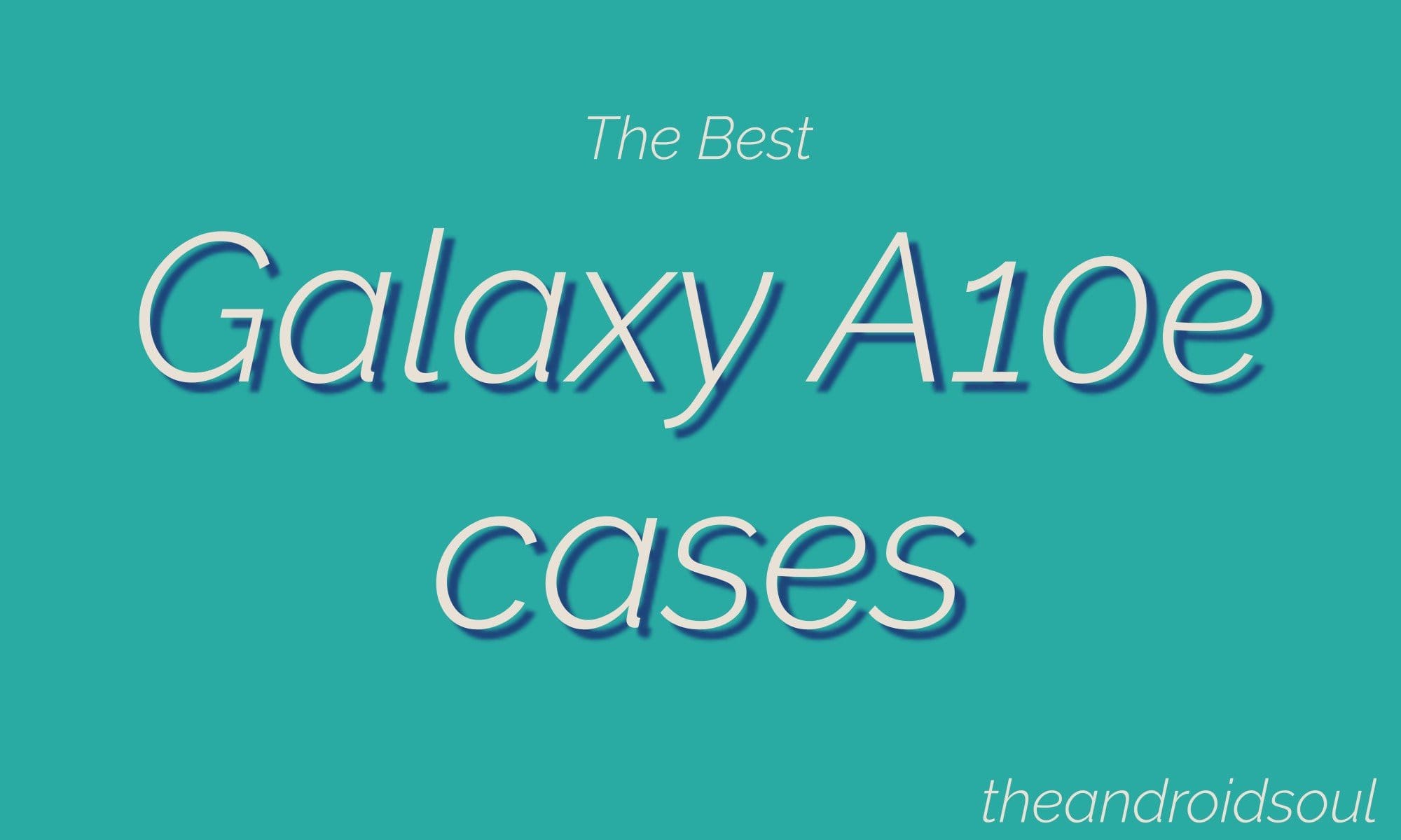 Best Samsung Galaxy A10e cases