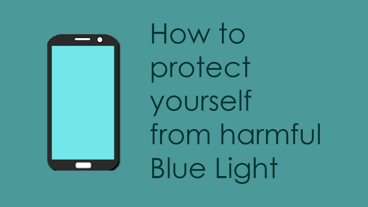 How to protect your eyes from Blue Light emitted by your phone