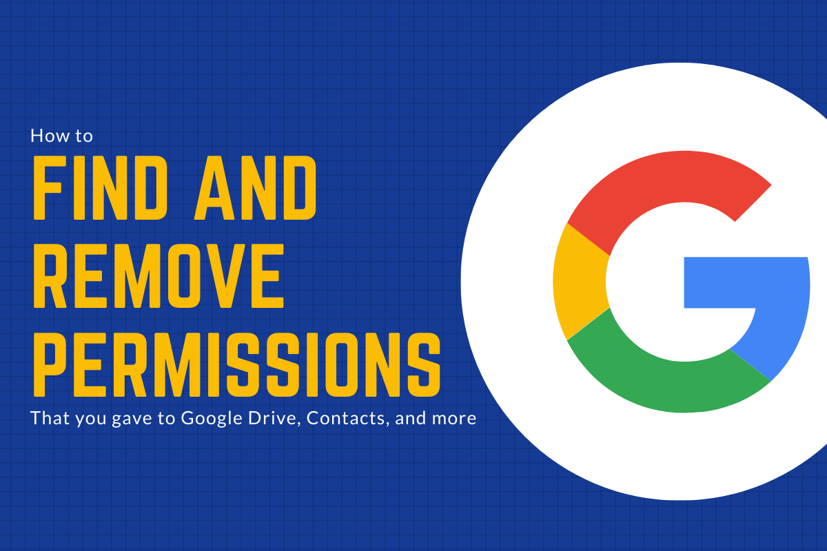 How to find and remove permissions you gave to Google Drive, Contacts, and more