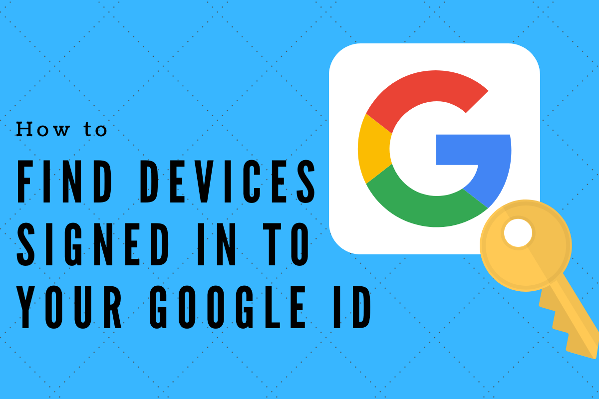 How to find all the devices you have signed in with your Google ID