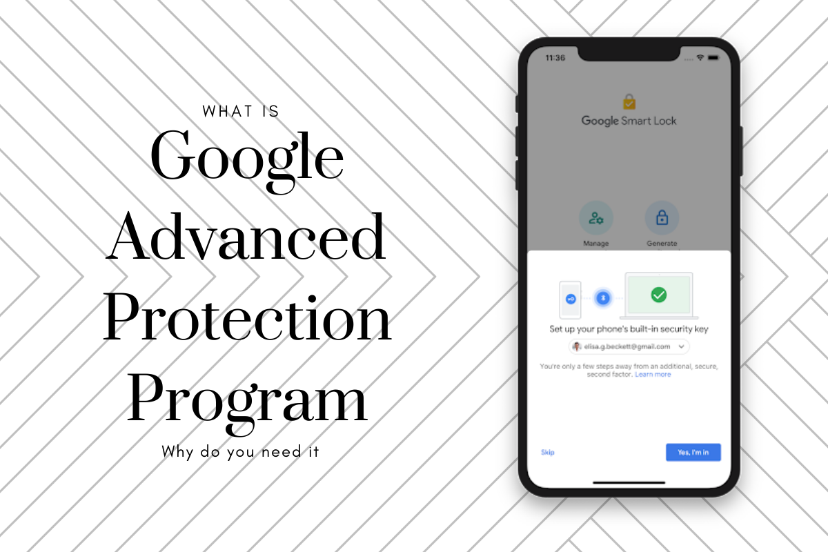 What is Google’s Advanced Protection Program and why do you need it