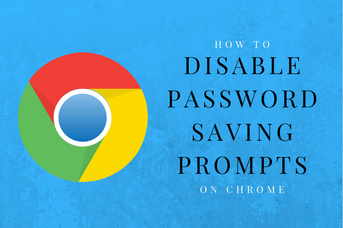 How to disable password saving prompts on Chrome