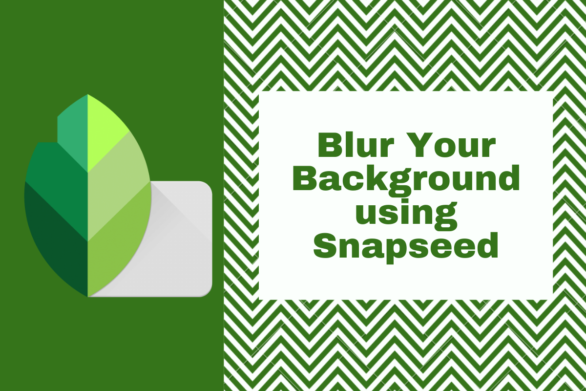 How to blur background using Snapseed