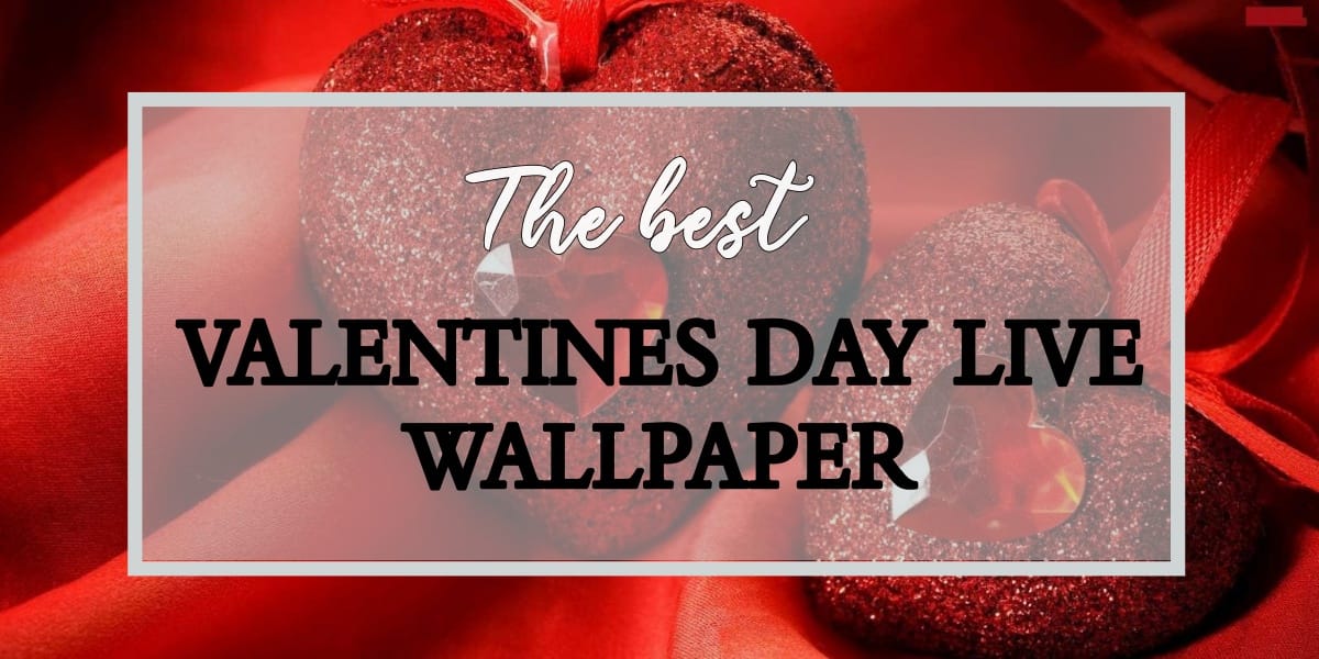 Best Live Wallpapers for Valentine Day 2020