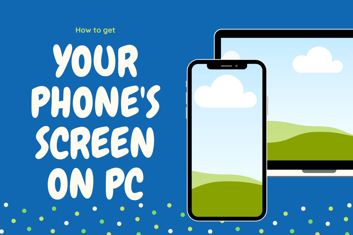 How to get your Android phone’s screen on PC