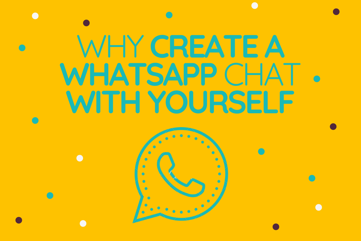 Why create a WhatsApp chat with yourself