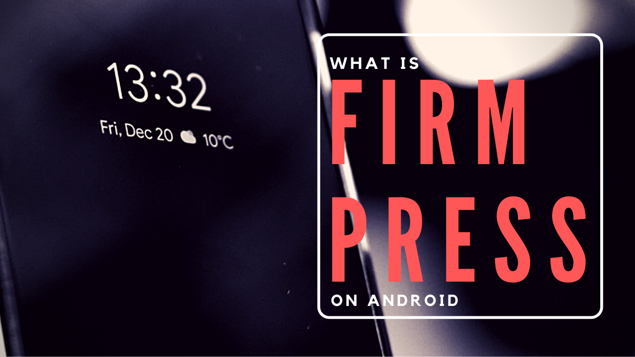 What is Firm Press on Android