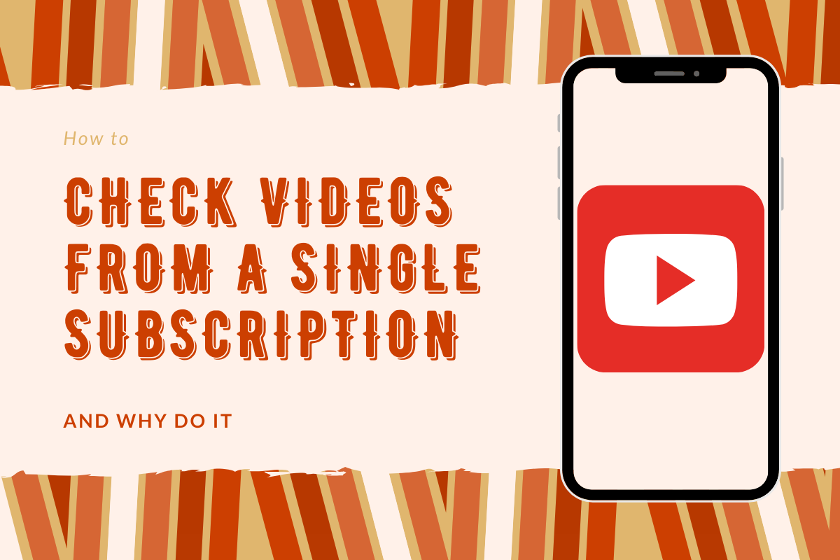 How to list videos from one subscription only on YouTube app and why is it super helpful